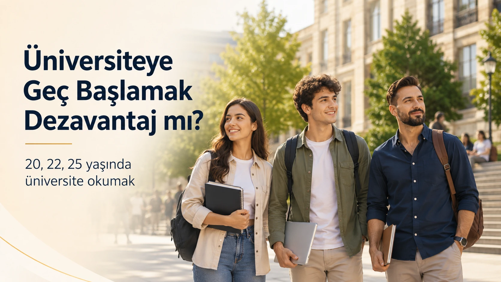 Üniversiteye Geç Başlamak Dezavantaj mı? 20, 22, 25 Yaşında Üniversite Okumak
